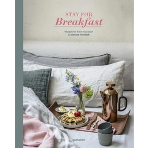Stay for Breakfast: Recipes for Every Occasion