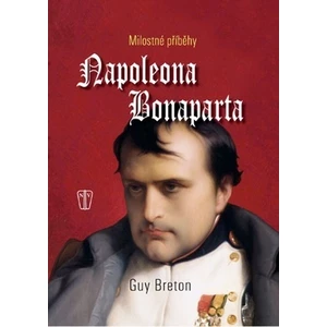 Milostné příběhy Napoleona Bonaparta - Breton Guy