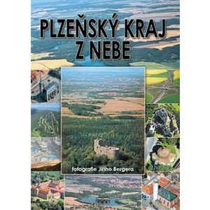 Plzeňský kraj z nebe - Jiří Berger, Petr Mazný, Petr Flachs, Zdeněk Hůrka