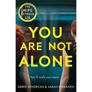You Are Not Alone - Greer Hendricks