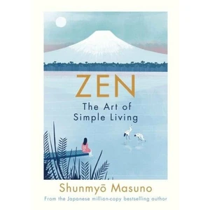 Zen: The Art of Simple Living - Shunmyo Masuno