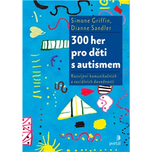 300 her pro děti s autismem - Simone Griffin, Dianne Sandler