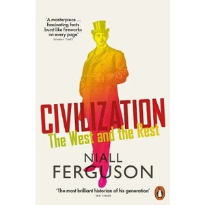Civilization : The West and the Rest - Niall Ferguson