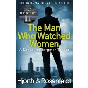 The Man Who Watched Women - Michael Hjorth, Hans Rosenfeldt