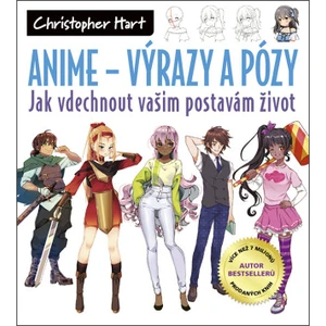 Anime – Výrazy a pózy - Christopher Hart