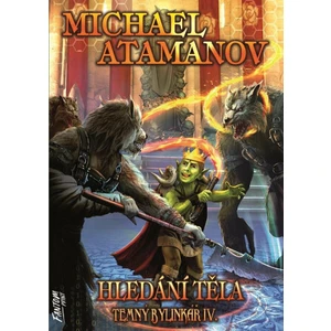 Hledání těla - Temný bylinkář 4 - Michael Atamanov