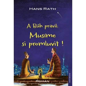 A Bůh pravil: Musíme si promluvit ! - Hans Rath