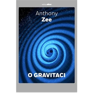 O gravitaci - Anthony Zee