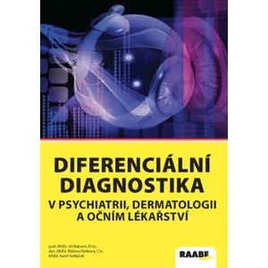 Diferenciální diagnostika v psychiatrii, dermatologii a očním lékařství - Růžena Pánková, Jiří Raboch, Karel Sedláček