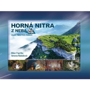 Horná Nitra z neba - Milan Paprčka, Simona Nádašiová