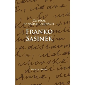 Čo písal o našich dejinách Franko Sasinek - Peter Mulík