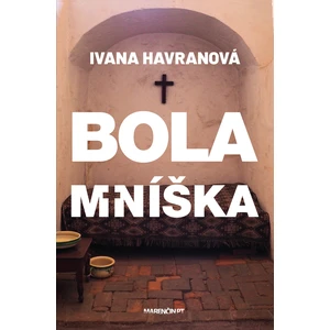 Bola mníška - Ivana Havranová