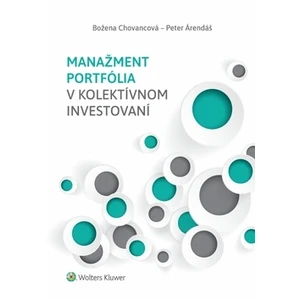Manažment portfólia v kolektívnom investovaní - Peter Árendáš, Božena Chovancová