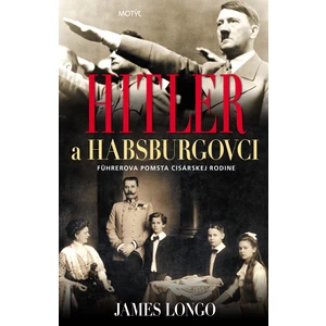 Hitler a Habsburgovci - James Longo