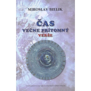 Čas večne prítomný - Miroslav Bielik