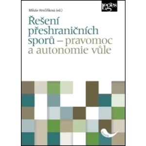 Řešení přeshraničních sporů - pravomoc a autonomie vůle - Miluše Hrnčiříková