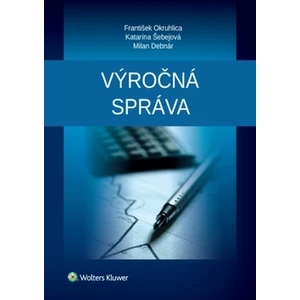 Výročná správa - František Okruhlica, Katarína Šebejová, Milan Debnár