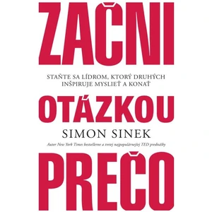 Začni otázkou prečo - Simon Sinek