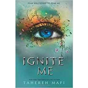 Ignite Me - Tahereh Mafi