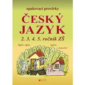 Opakovací prověrky český jazyk 2.3.4.5. ročník ZŠ