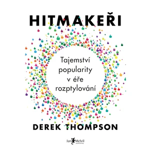 Hitmakeři (Tajemství popularity v éře rozptylování) - Derek Thompson, Filip Drlík