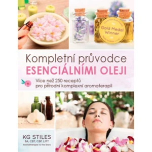 Esenciální oleje: kompletní příručka - Stiles KG