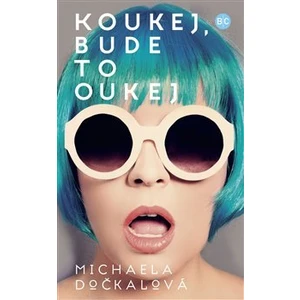 Koukej, bude to oukej - Michaela Dočkalová