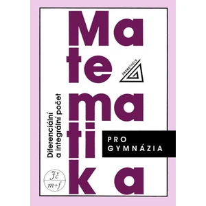 Matematika pro gymnázia - Diferenciální a integrální počet - Josef Kubát, Hrubý D.