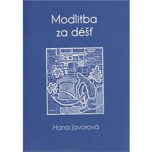 Modlitba za déšť - Javorová Hana