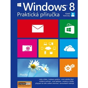 WINDOWS 8 - Praktická příručka - Karel Klatovský