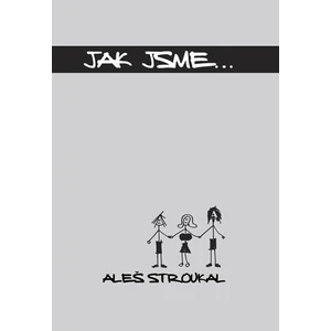 Jak jsme... - Stroukal Aleš