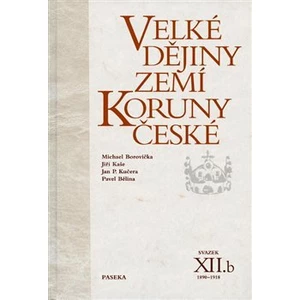 Velké dějiny zemí Koruny české XIIb. - Pavel Bělina, Michael Borovička, Jiří Kaše
