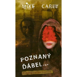 Poznaný ďábel - Příběhy Felixe Castora - Mike Carey