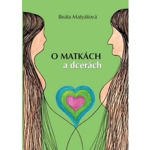 O matkách a dcerách - Beáta Matyášová