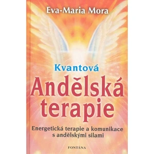 Kvantová Andělská terapie - Eva-Marie Mora