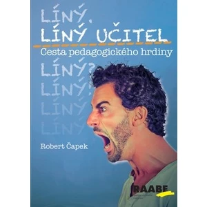Líný učitel: Cesta pedagogického hrdiny - Robert Čapek
