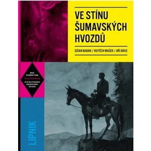 Ve stínu šumavských hvozdů - Jiří Grus, Vojtěch Mašek, Džian Baban