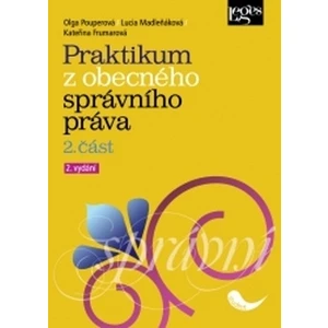 Praktikum z obecného správního práva 2. část - Kateřina Frumarová, Olga Pouperová, Lucia Madleňáková