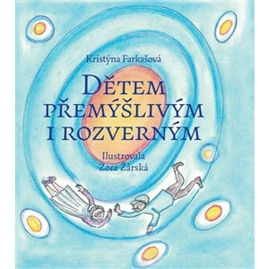 Dětem přemýšlivým i rozverným - Kristýna Farkašová, Zora Žárská