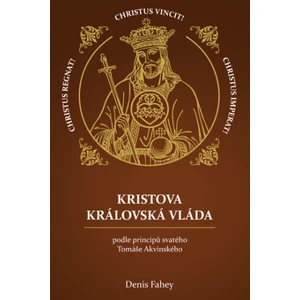 Kristova královská vláda - Denis Fahey