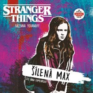 Anna Kameníková – Yovanoff: Stranger Things. Šílená Max