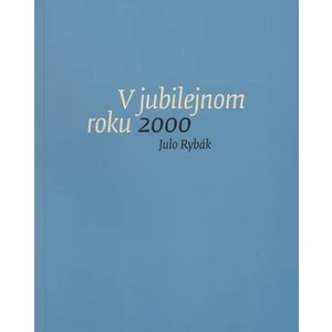 V jubilejnom roku 2000 - Rybák Julo