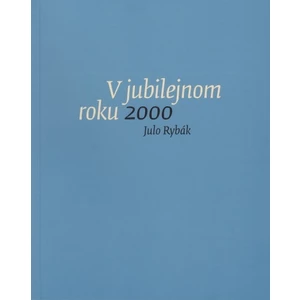 V jubilejnom roku 2000 - Rybák Julo