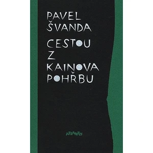 Cestou z Kainova pohřbu - Švanda Pavel