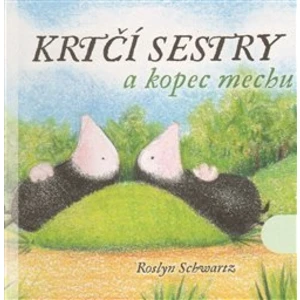 Krtčí sestry a kopec mechu - Schwartz Roslyn