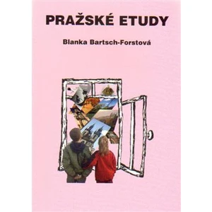 Pražské etudy - Bartsch-Forstová Blanka