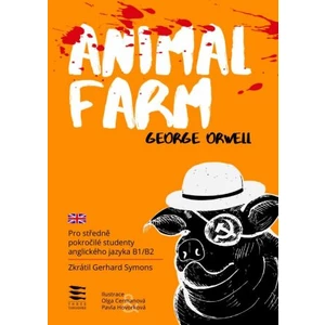 Animal Farm (úroveň B1/B2) - George Orwell, Pavla Hovorková, Gerhard Symons, Olga Cermanová