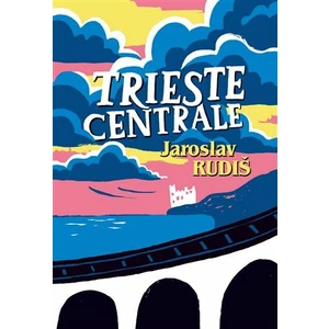 Trieste Centrale - Jaroslav Rudiš, Halina Kirschner