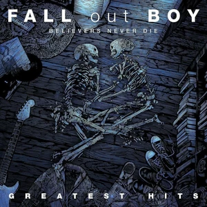 Fall Out Boy – Believers Never Die - Greatest Hits LP