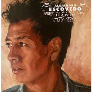 Alejandro Escovedo With These Hands (2 LP) Limitált kiadás